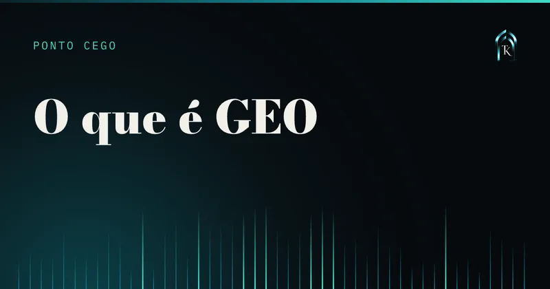 Capa do artigo: O que é GEO (Generative Engine Optimization) e por que sua empresa precisa entender isso antes do concorrente